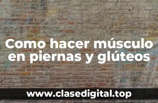 Como hacer músculo en piernas y glúteos