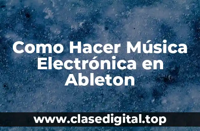 Qué es Ableton y para Qué Sirve