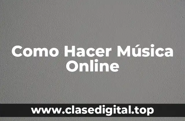 Como Hacer Música Online
