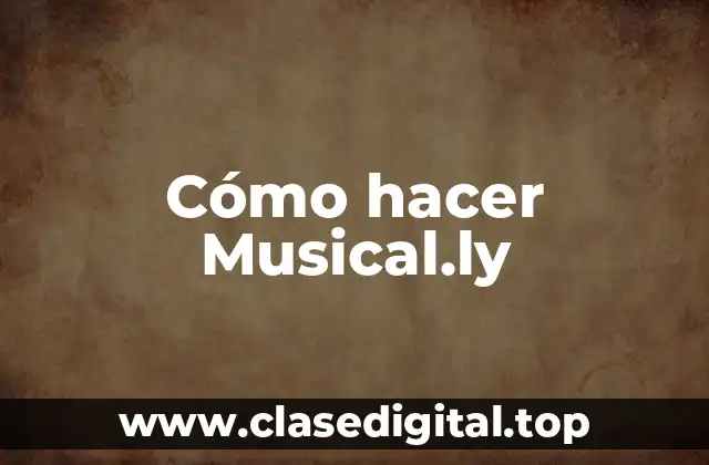 Cómo hacer Musical.ly