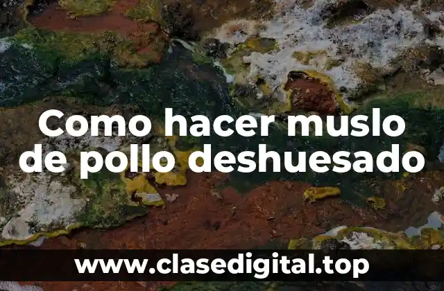 Como hacer muslo de pollo deshuesado