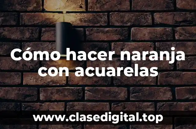 Cómo hacer naranja con acuarelas