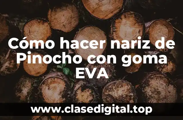 Cómo hacer nariz de Pinocho con goma EVA