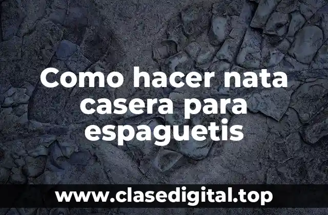 Como hacer nata casera para espaguetis