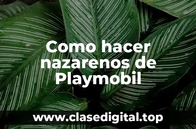 Como hacer nazarenos de Playmobil