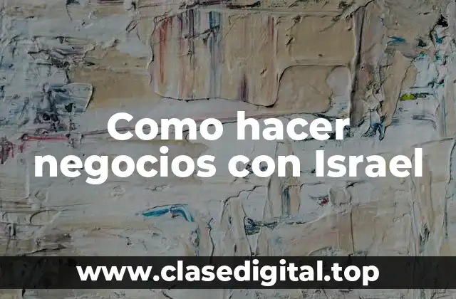 Como hacer negocios con Israel