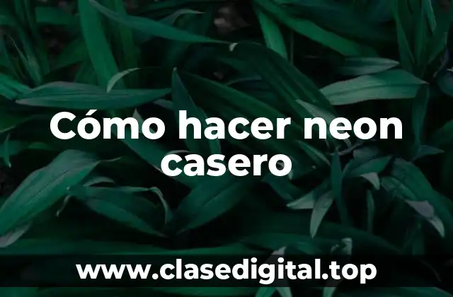 Cómo hacer neon casero