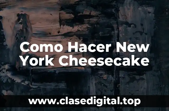 Como Hacer New York Cheesecake