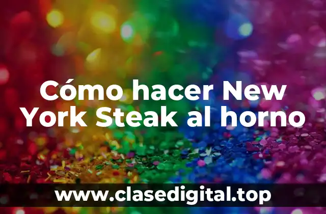 Cómo hacer New York Steak al horno