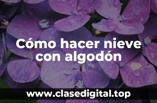 Cómo hacer nieve con algodón