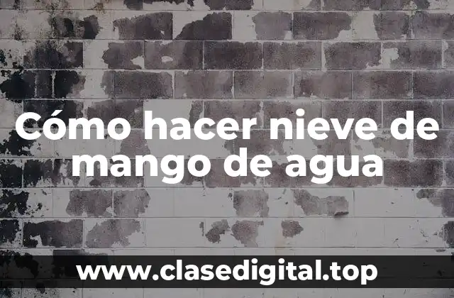 Cómo hacer nieve de mango de agua
