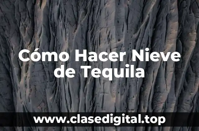 ¿Qué es la Nieve de Tequila?