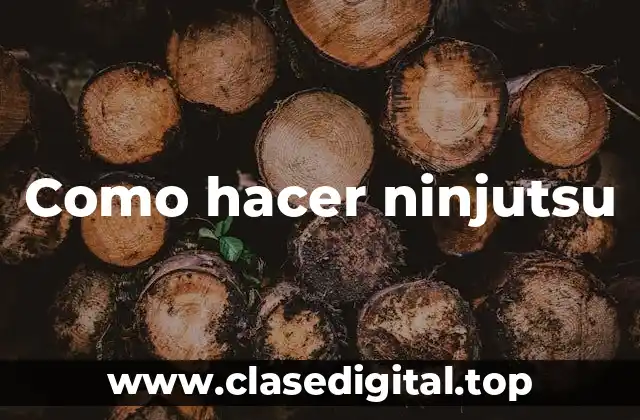 Como hacer ninjutsu