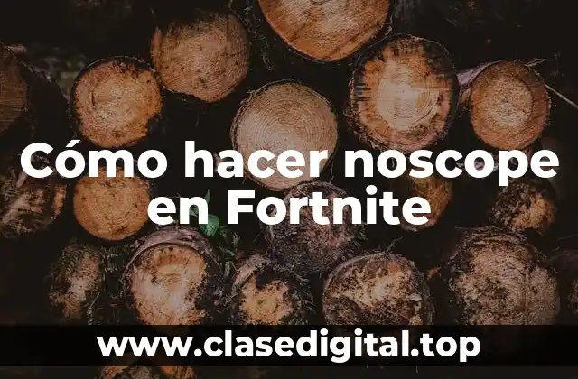 Cómo hacer noscope en Fortnite