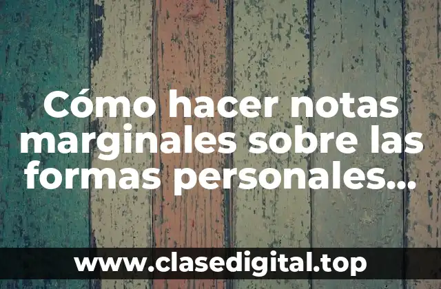 Cómo hacer notas marginales sobre las formas personales del verbo