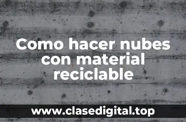 Como hacer nubes con material reciclable