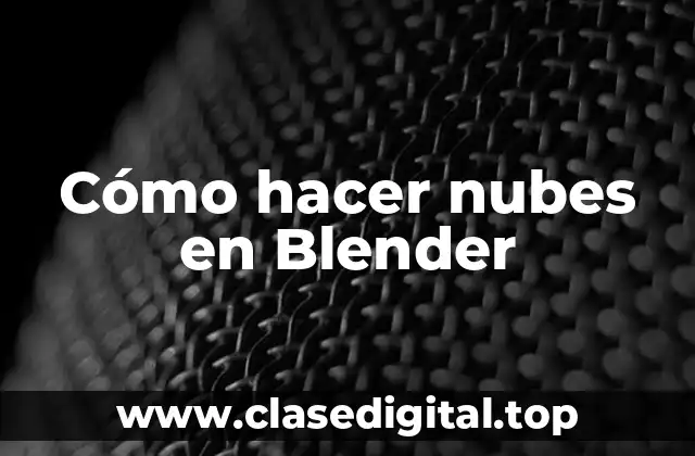 Cómo hacer nubes en Blender