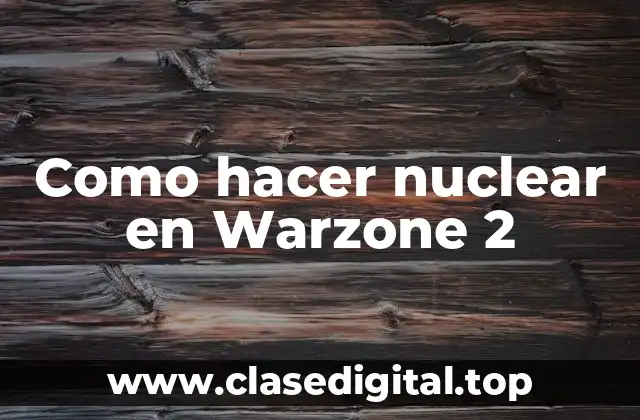 Como hacer nuclear en Warzone 2
