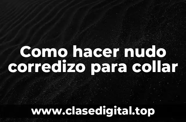 Como hacer nudo corredizo para collar