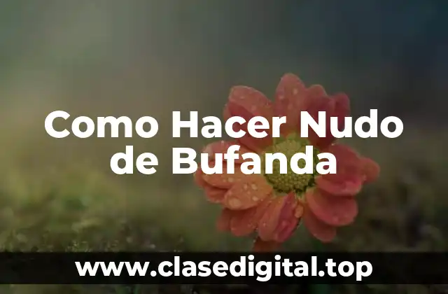 Como Hacer Nudo de Bufanda