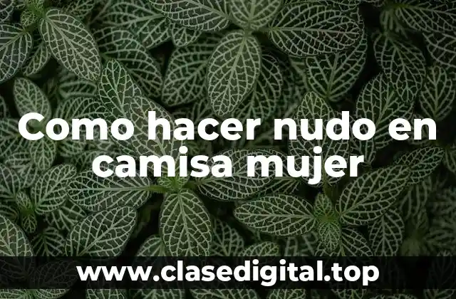 Como hacer nudo en camisa mujer