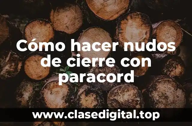 Cómo hacer nudos de cierre con paracord