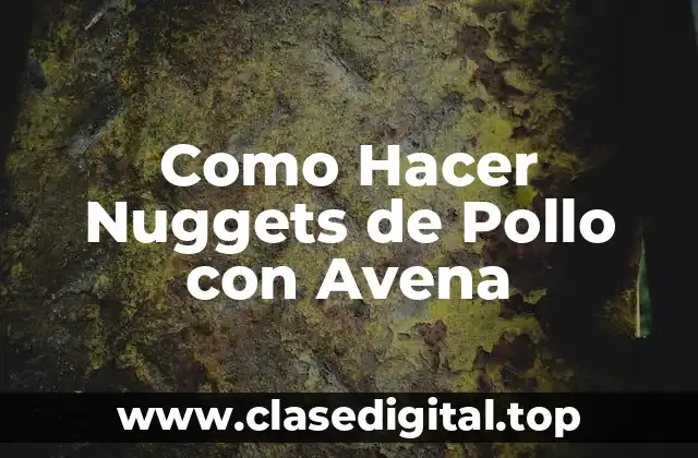Como Hacer Nuggets de Pollo con Avena