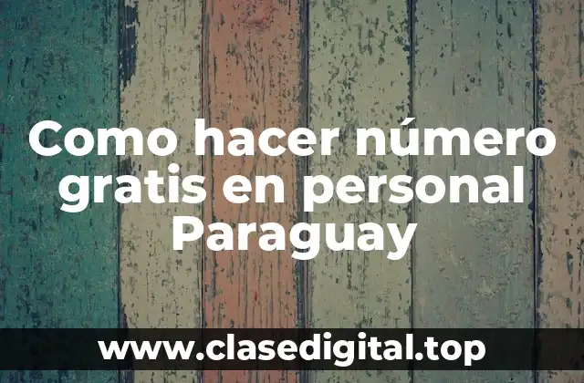 Como hacer número gratis en personal Paraguay