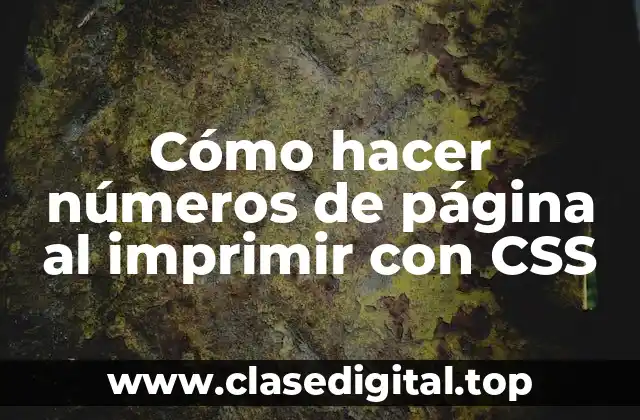 ¿Qué son los números de página al imprimir con CSS?