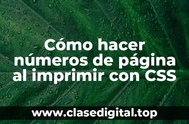 ¿Qué son los números de página al imprimir con CSS?