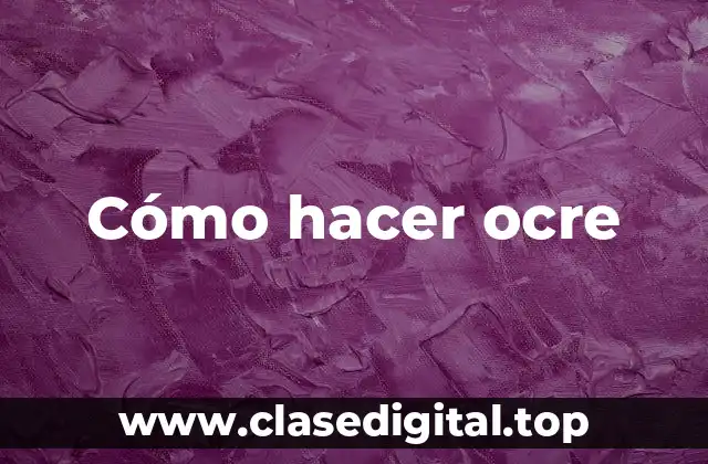 Qué es el ocre y para qué sirve