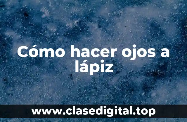 Cómo hacer ojos a lápiz