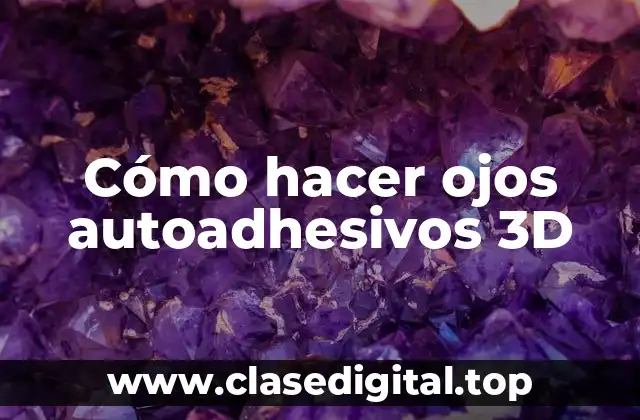 ¿Qué son los ojos autoadhesivos 3D?