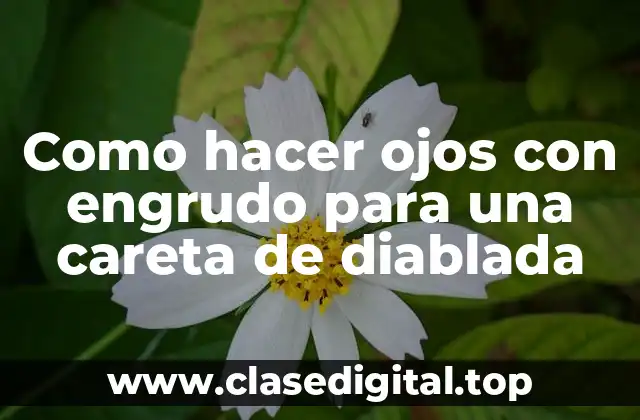 Como hacer ojos con engrudo para una careta de diablada