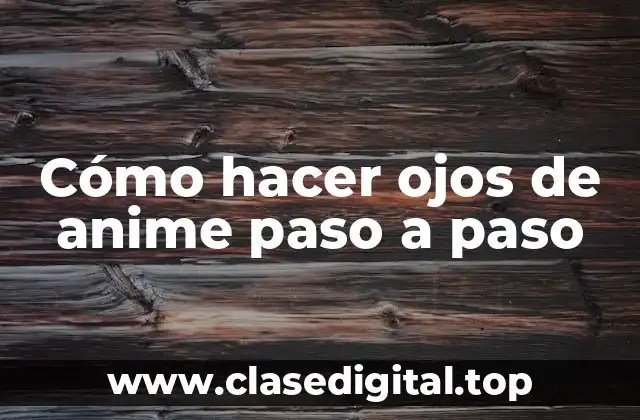 Cómo hacer ojos de anime paso a paso