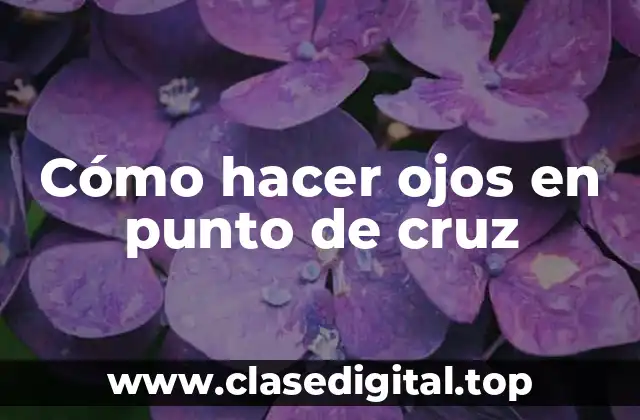 Cómo hacer ojos en punto de cruz