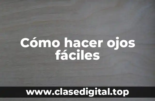 Cómo hacer ojos fáciles