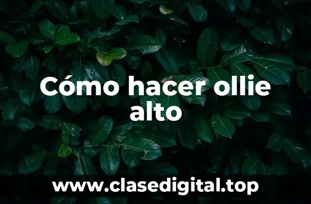 Cómo hacer ollie alto