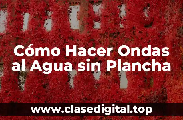 Cómo Hacer Ondas al Agua sin Plancha