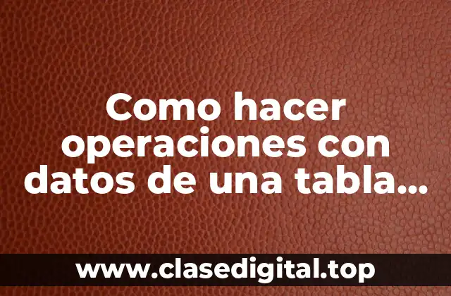 ¿Qué son las operaciones con datos de una tabla dinámica?