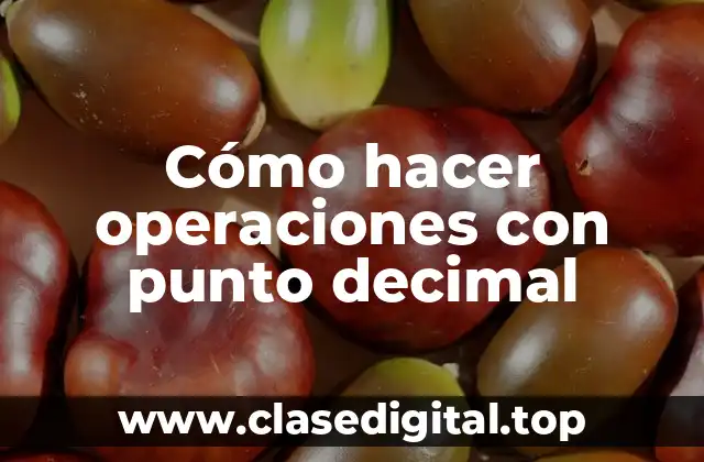 ¿Qué son las operaciones con punto decimal?