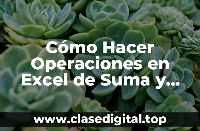 Cómo Hacer Operaciones en Excel de Suma y Resta