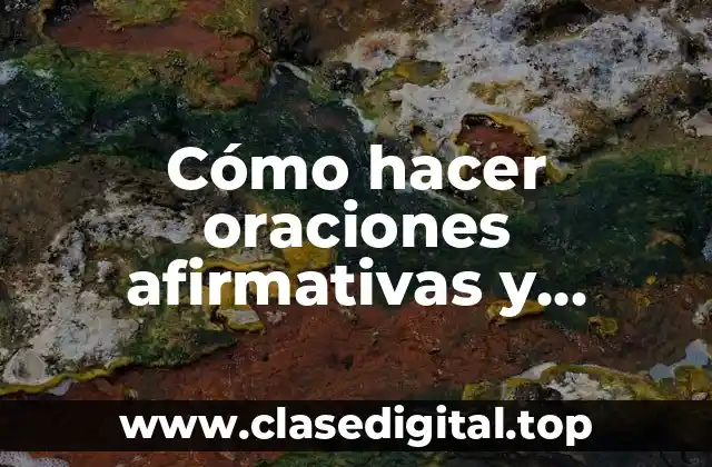 Cómo hacer oraciones afirmativas y negativas en inglés