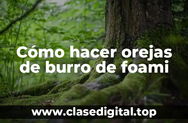 Cómo hacer orejas de burro de foami