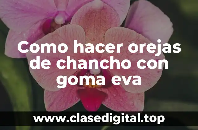 Como hacer orejas de chancho con goma eva