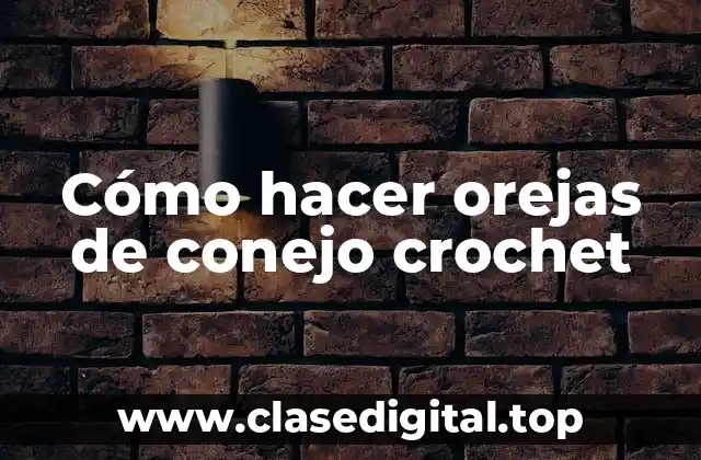 Cómo hacer orejas de conejo crochet