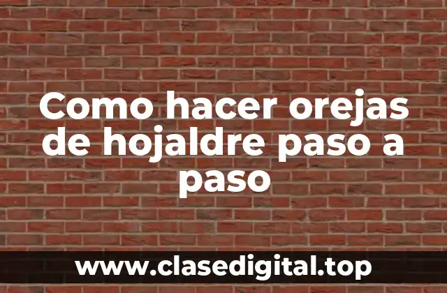 ¿Qué son las orejas de hojaldre y para qué sirven?