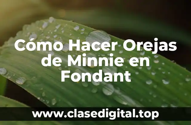 Cómo Hacer Orejas de Minnie en Fondant