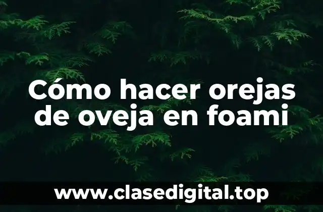 Cómo hacer orejas de oveja en foami