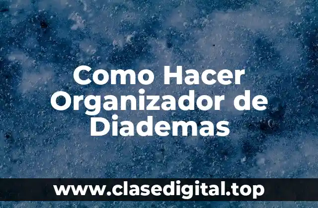 Como Hacer Organizador de Diademas